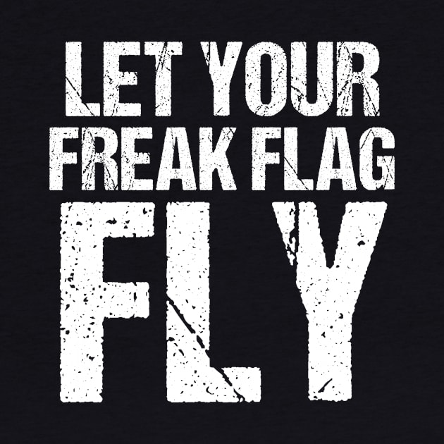 Let Your Freak Flag Fly Humor Funny Saying Tshirt by TellingTales